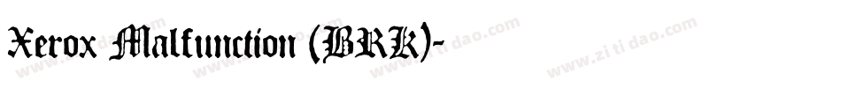Xerox Malfunction (BRK)字体转换